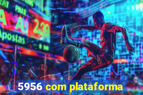 5956 com plataforma